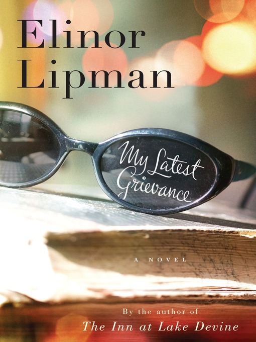 Title details for My Latest Grievance by Elinor Lipman - Available